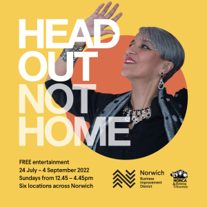 Head Out, Not Home - FREE Live Entertaiment in Norwich 