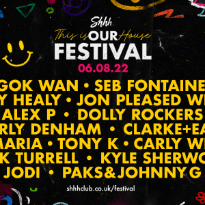 Shhh… Presents this is OUR House Festival 