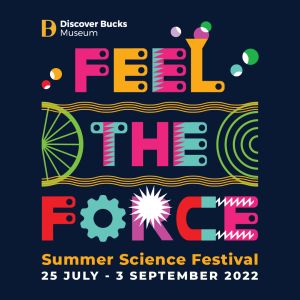 Feel the Force Summer Science Festival - Discover Bucks Museum