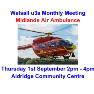 Walsall u3a Monthly Meeting: "Midlands Air Ambulance"  with Kay Starkey 
