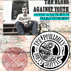 The Blues Against Youth + PHillbilly OMB