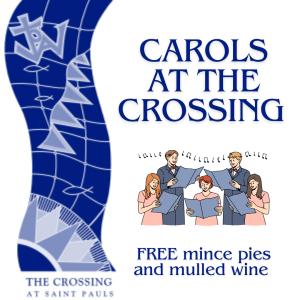 Carols at The Crossing with FREE mince pies and mulled wine