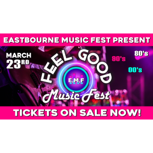 🎤🎵 Eastbourne Feel-Good Music Fest 🎵🥳