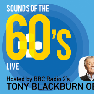 Sounds Of The 60s Live - Hosted by Tony Blackburn OBE