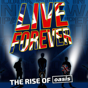 Live Forever - The Rise of Oasis