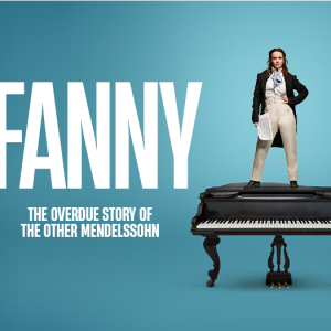 FANNY - The overdue story of the other Mendelssohn 