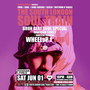 The South London Soul Train Bruk Beat Soul Special with WheelUP (Live) + More