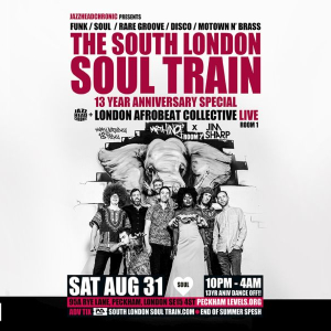 The South London Soul Train 13 Year Special with London Afrobeat Collective (Live) + More