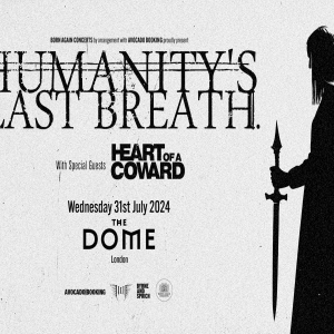 HUMANITY'S LAST BREATH at The Dome - London