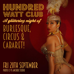 Hundred Watt Club - An evening of burlesque & cabaret in Gloucester