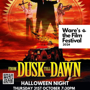 Ware’s the Film Festival – From Dusk Till Dawn