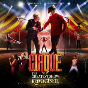 Cirque The Greatest Show - Reimagined