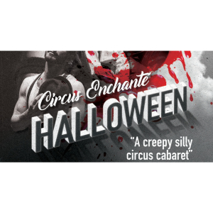 Halloween: Cabaret Circus Enchante