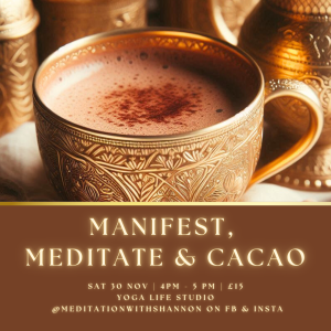 Manifest, Meditate & Cacao