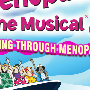 Menopause the Musical 2: Cruising Through Menopause