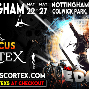 🎪🍿 Circus CORTEX at Nottingham Racecourse 🤡🤡 Thurs 22nd to Tues 27th May