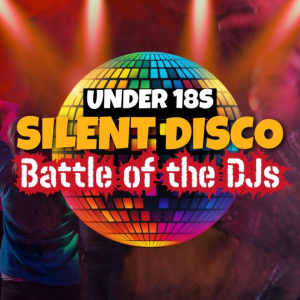 Silent Disco (under 18s) – Battle of the DJs 