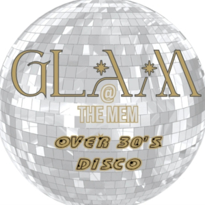 GLAM @ The MEM: The Ultimate Over 30’s Disco!