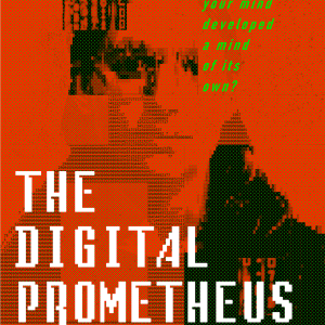 The Digital Prometheus
