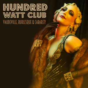 Hundred Watt Club - An evening of burlesque and cabaret in Colchester