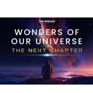 Wonders of Our Universe The Next Chapter