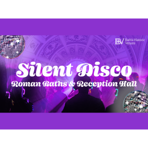 Silent Discos - The Roman Baths