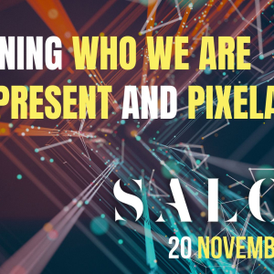 Berwins Salon North presents: Redefining Who We Are – Past, Present and Pixelated