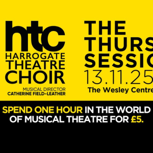 Harrogate Theatre Choir presents....THE THURSDAY SESSIONS