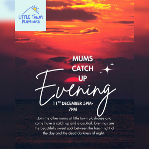 Mum's Catch Up Evening at Little Town Playhouse