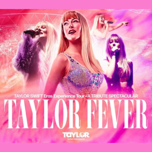 Taylor Fever – The Ultimate Tribute to Taylor Swift BACK BY POPULAR DEMAND!