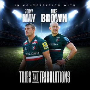 Mike Brown and Jonny May - Tries and Tribulations