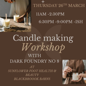 Candle Making Workshop at Sunflower Foot Health & Beauty, in collaboration with Dark Foundry No. 8 🌻