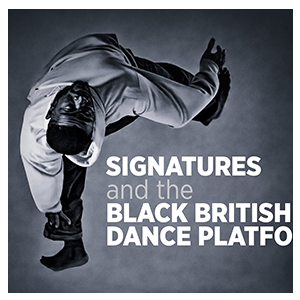 Signatures and The Black British Dance Platform
