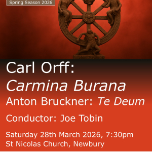Newbury Choral Society - Carmina Burana, Bruckner Te Deum