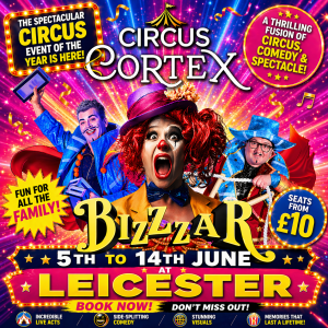 Circus Cortex BizZzar at Leicester 5th to 14th June