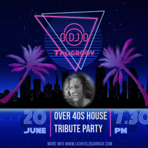 DJ TRUGROOV'S OVER 40S HOUSE TRIBUTE PARTY