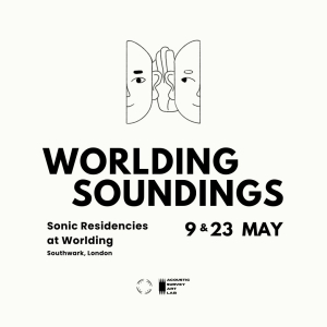 Worlding Soundings - Sonic Residencies Series