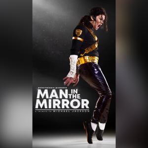 Man In The Mirror, A Michael Jackson Tribute Show