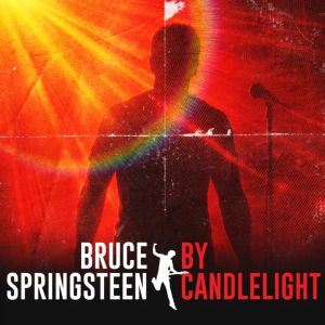 The Music of Bruce Springsteen by Candlelight