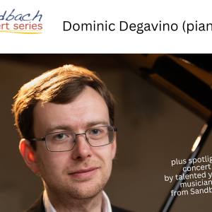 Dominic Degavino (piano) (Sandbach Concert Series)