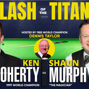 Clash of the Titans - Ken Doherty, Shaun Murphy & Dennis Taylor
