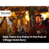 New Years Eve Party in the Pub at Village Hotel Bury