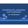 Introduction to Breathing for Relaxation and Meditation