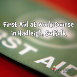 First Aid at Work Course in Hadleigh, Suffolk