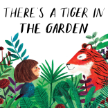 There's a Tiger in the Garden