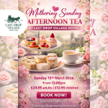 Mothering Sunday Afternoon Tea at The Last Drop Village
