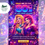 Drag Me to the 80’s at Last Drop Village 