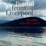 Book Launch: Outward Bound from Liverpool: Reading Malcolm Lowry by Helen Tookey