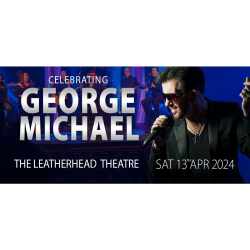 Celebrating George Michael at #LeatherheadTheatre