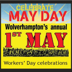 Wolverhampton Workers’ Day – May Day Wednesday 1st May
